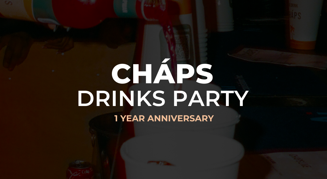 Cháps Drinks Party: 1 Year Anniversary